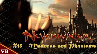 Neverwinter (Mod 15, PS4): Ep. 15 - Madness and Phantoms