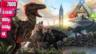 ARK Survival Evolved RX 7600 | ARK Survival Evolved RX 7600 & i5 14400F Benchmark 1080p/1440p/4K