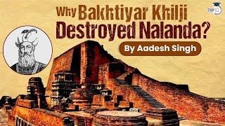 Why Bakhtiyar Khilji destroy ancient Nalanda University? Facts about Nalanda Mahavihara | 67th BPSC
