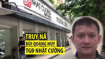 Truy nã đại gia Bùi Quang Huy – Tổng giám đốc công ty Nhật Cường