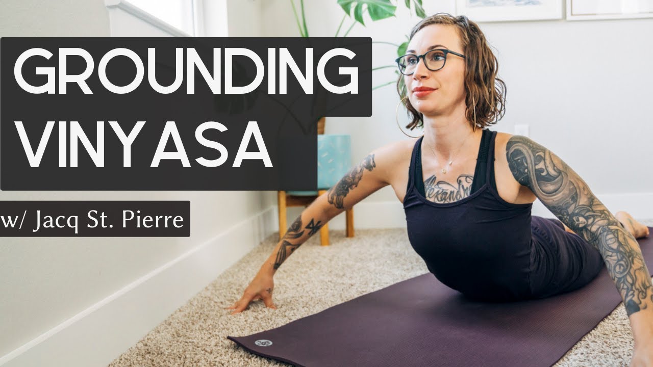 Grounding Foundational Vinyasa Yoga for Stability w/ Jacq St. Pierre 