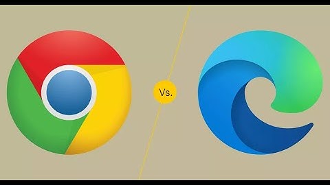 Google Chrome and Microsoft Edge Comparison (2020)