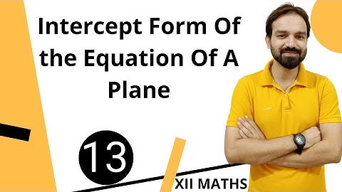 Intercept Form of the Equation of a Plane | Class 12 Maths NCERT | Intro. Exercise  11.3