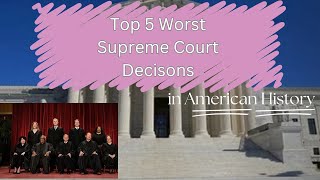 The Top 5 WORST Supreme Court Decisions in American History Details