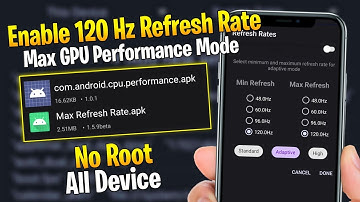 Enable 120hz Refresh Rate + Max Gpu Performance on Any Android - No Root