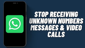 How To Stop Receiving Unknown Numbers Messages & Video Calls On WhatsApp (2023)