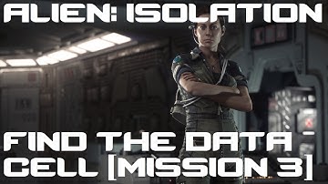 Alien: Isolation - Finding the data cell (MISSION 3)