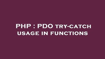 PHP : PDO try-catch usage in functions