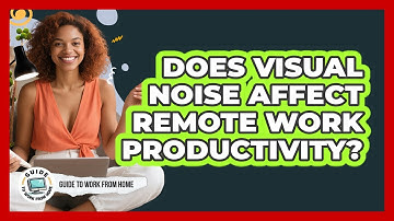 Does Visual Noise Affect Remote Work Productivity?