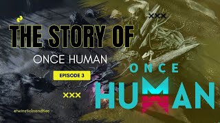 The Story Of Once Human - EP03: Roots Run Deep - Storyline Explained, Cinematic Gameplay