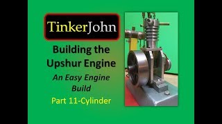 Building the Upshur IC Model Gas Engine -- Part 11 (Cylinder)