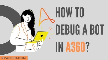 How to Debug a Bot in A360? Debugging in A360