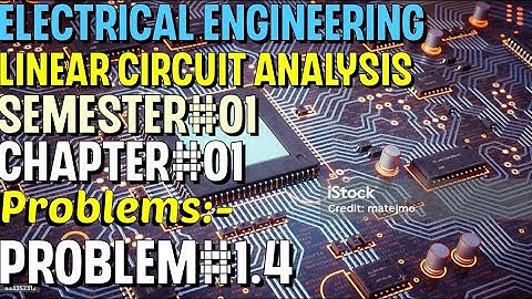 Linear Circuit Analysis | Chapter#01 | Problem#1.4 | Basic Engineering Circuit Analysis