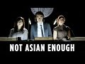 Are You Asian Enough?