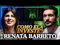 “EU TENHO MEDO DO BRASIL” | A importância de investir no exterior | COMO ELA INVESTE? Renata Barreto