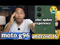 Moto g96 after android 16 update experience 🤬 share 👇📢