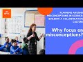 Why focus on misconceptions