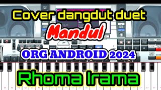MANDUL (RHOMA IRAMA)COVER DANGDUT MANUAL ORG ANDROID 2024
