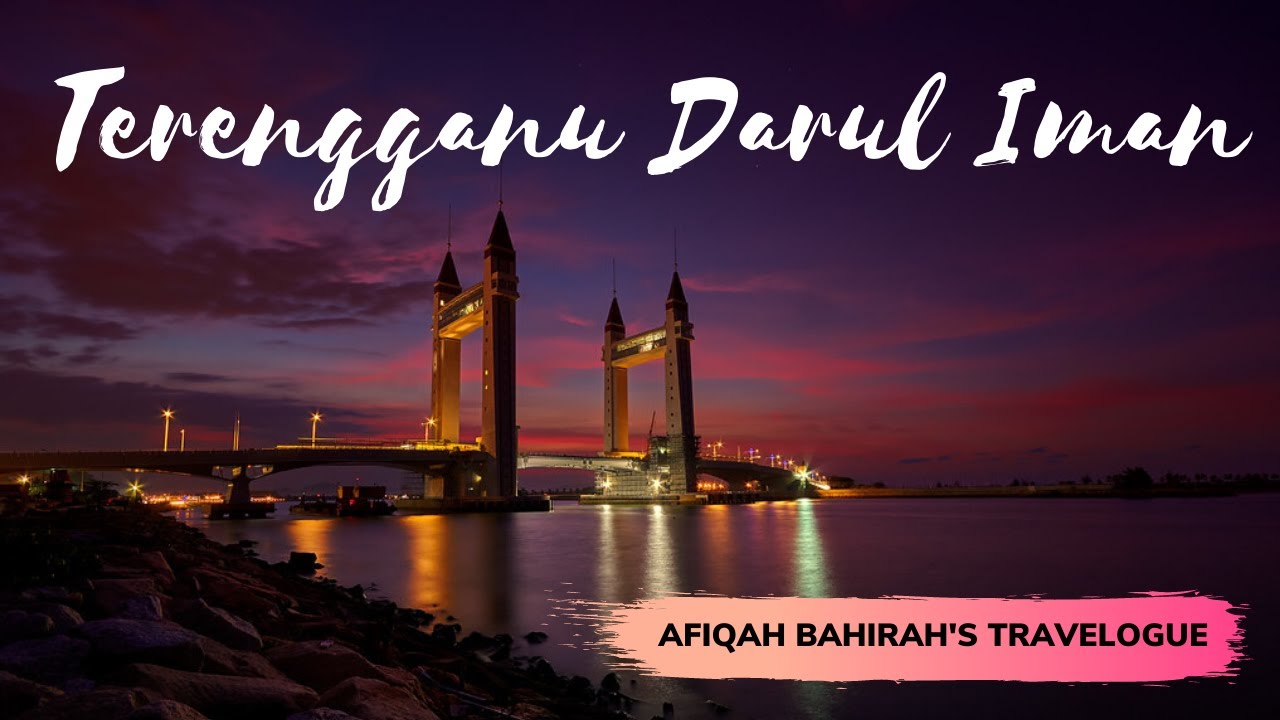 Wanderlust Diaries: Terengganu Darul Iman - YouTube