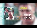 Cheb Djeloul Maniche Mlih Maak Official Audio 