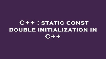C++ : static const double initialization in C++
