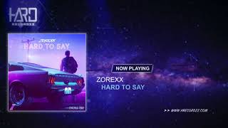 Zorexx - Hard To Say |Free Release|