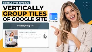 How to Vertically Group Tiles in Google Sites (2026)