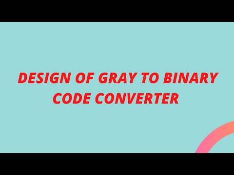 DESIGN OF GRAY CODE TO BINARY CODE CONVERTER #digitalelectronics