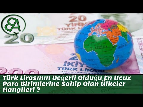 Dünyanın En Ucuz Para Birimleri | Türk Lirasından Daha Ucuz Para Birimleri Listesi