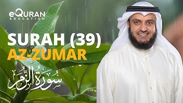 Surah Az-Zumar - 39 سورة الزمر | Mishary Rashid Alafasy | @equraneducation