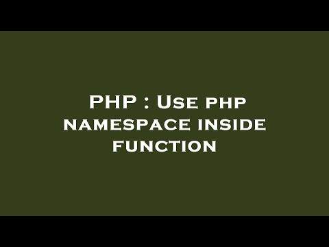 PHP : Use php namespace inside function