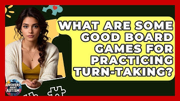 What Are Some Good Board Games For Practicing Turn-taking? - Answers About Autism
