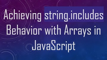 Achieving string.includes Behavior with Arrays in JavaScript
