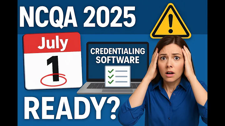 Top Credentialing Software to Meet NCQA 2025 Requirements by July 1st