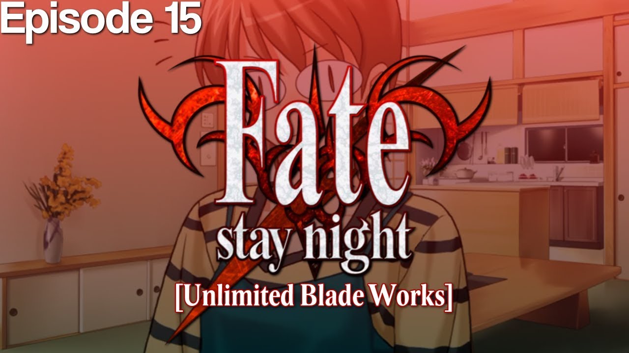 Fate/Stay Night (Unlimited Blade Works) - Episode 15 [Let's Play]