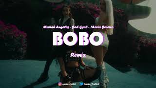 Bobo Remix Mariah Angeliq & Maria Becerra & Bad Gyal Gonza Ventrici