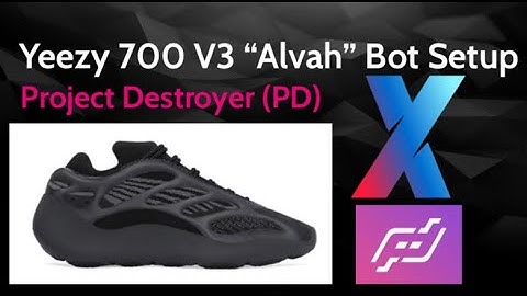 YEEZY 700 V3 "Alvah" Bot Setup Guide - Project Destroyer (PD) - Yeezy Supply