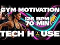 GYM MOTIVATION Tech House Music for Workout & Running | 126 BPM | 70 Min