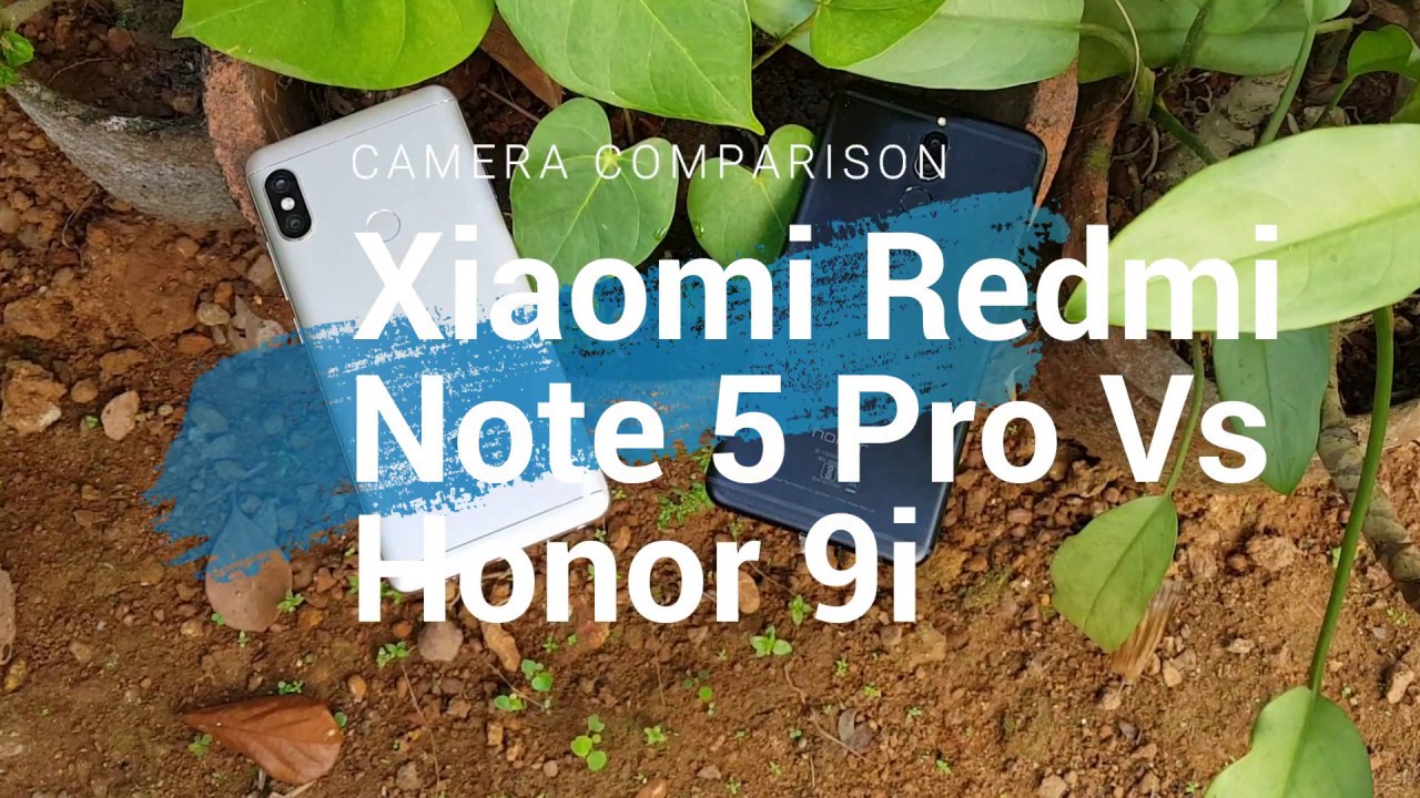 Xiaomi Redmi Note 5 Pro vs Honor 9i Camera Comparison