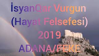 #MELANKOLİK #FEKERAP #FEKELİ  İsyanQar Vurgun - (Hayat Felsefesi). 2019 (Official Lyric Video)