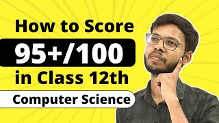 How to Score 95+ out of 100 in Class 12th Computer Science | Class 12 Python | Vishal Kumar