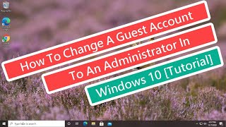 How to Change A Guest Account to an Administrator in Windows 10 [Tutorial]