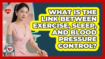 What Is The Link Between Exercise, Sleep, And Blood Pressure Control? - Hypertension Help Hub