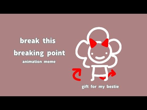 break this breaking point || animation meme || gift - YouTube