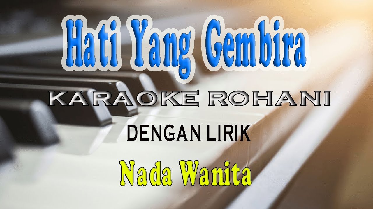 HATI YANG GEMBIRA ADALAH OBAT [KARAOKE ROHANI] NADA WANITA D=DO