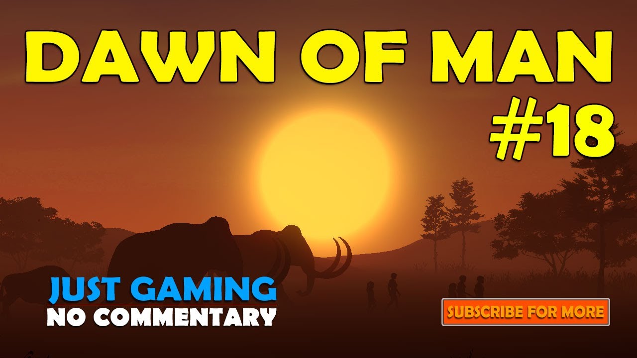 Dawn of Man | #18 | Game 5 Paleolithic Age | Continental Dawn | No Commentary
