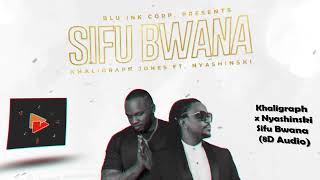 Khaligraphy x Nyashinski - Sifu Bwana (8D Audio)