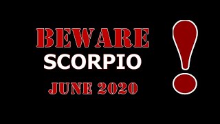 SCORPIO | June 2020 "BEWARE" Tarot Reading