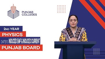 PGC Lectures-Inter Part II-Punjab Board-Physics-Chapter 15 - Induced EMF & Induced Current