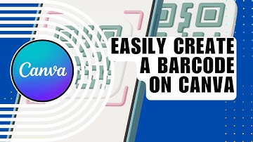 Canva Barcode Generator! How You Can Easily Create a Barcode on Canva